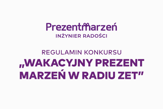 REGULAMIN KONKURSU „WAKACYJNY PREZENT MARZEŃ W RADIU ZET”