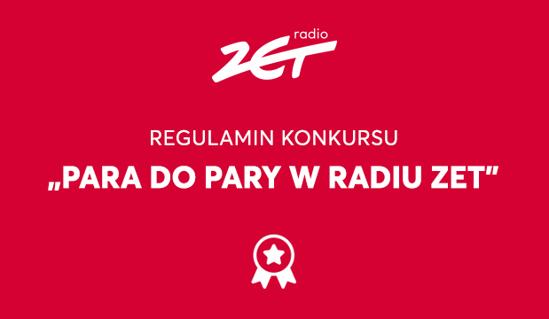 REGULAMIN KONKURSU „PARA DO PARY W RADIU ZET"